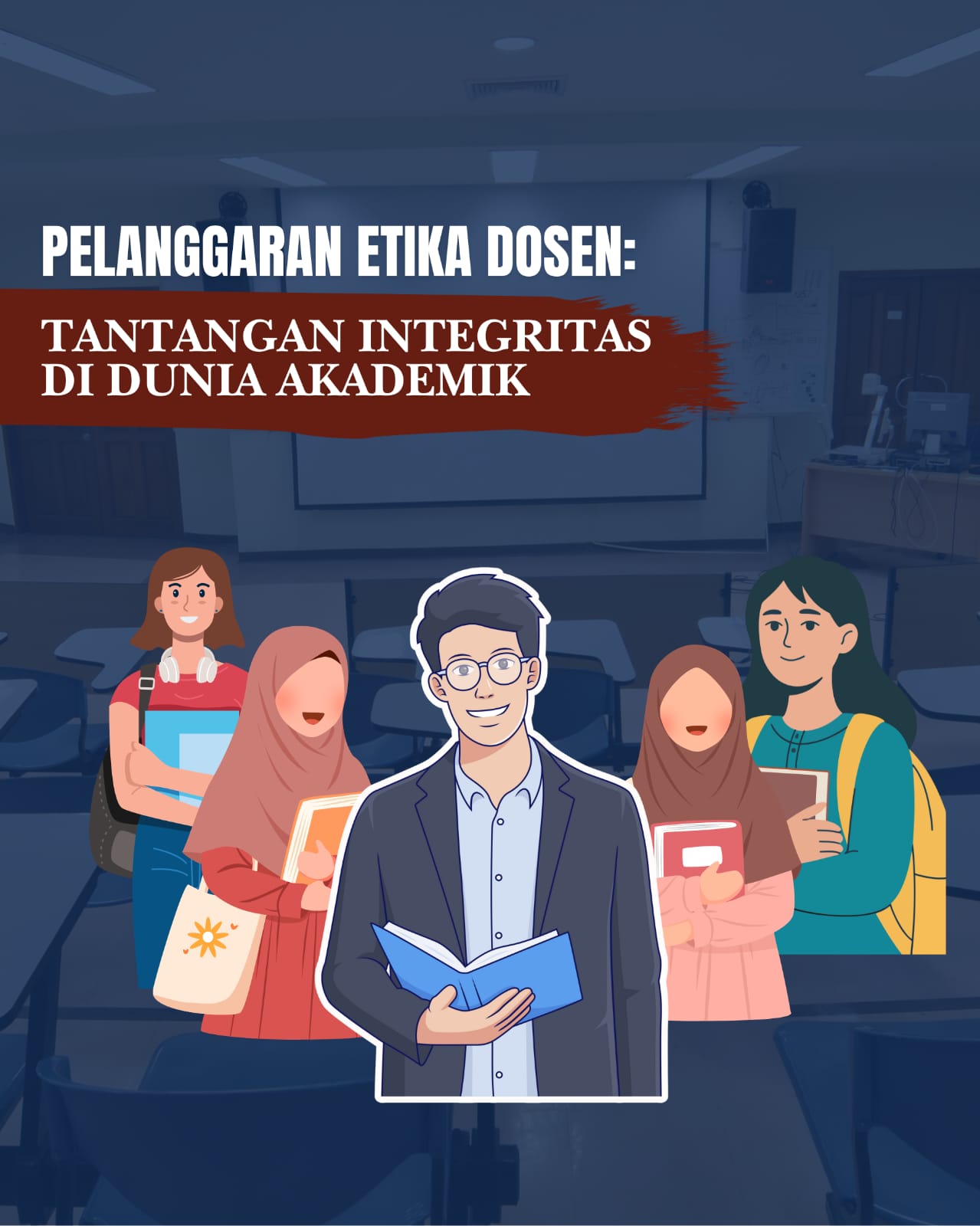 Pelanggaran Etika Dosen: Tantangan Integritas di Dunia Akademik