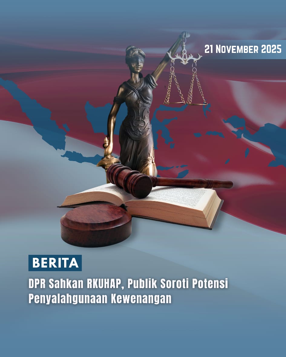 DPR Sahkan RKUHAP, Publik Soroti Potensi Penyalahgunaan Kewenangan